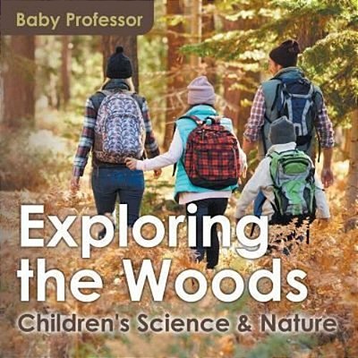 Exploring The Woods - Children's Science & Nature-..
