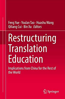 Restructuring Translation Education: Implications From China For The Rest Of The World-..