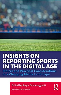 Insights On Reporting Sports In The Digital Age: Ethical And Practical Considerations In A Changing Media Landscape-..
