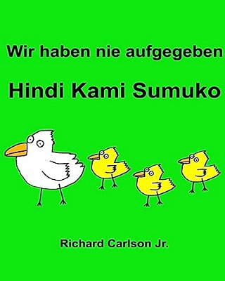 Wir Haben Nie Aufgegeben Hindi Kami Sumuko: Ein Bilderbuch Für Kinder Deutsch-Tagalog (Zweisprachige Ausgabe)-..