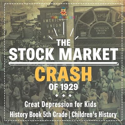 The Stock Market Crash Of 1929 - Great Depression For Kids - History Book 5Th Grade Children's History-..