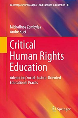 Critical Human Rights Education: Advancing Social-Justice-oriented Educational Praxes-..