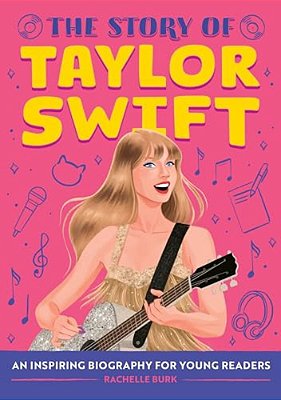 The Story Of Taylor Swift: An Inspiring Biography For Young Readers-..