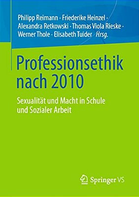 Professionsethik Nach 2010: Sexualität Und Macht In Schule Und Sozialer Arbeit-..