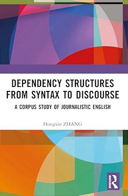 Dependency Structures From Syntax To Discourse: A Corpus Study Of Journalistic English-..