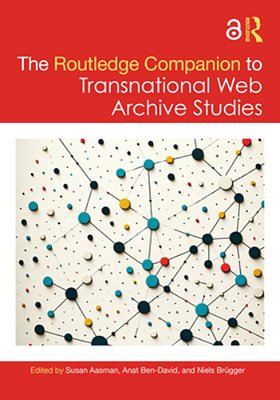 The Routledge Companion To Transnational Web Archive Studies-..