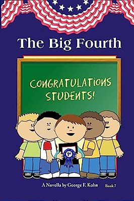 The Big Fourth: A Novella By George F. Kohn-..