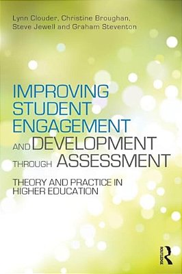 Improving Student Engagement And Development Through Assessment: Theory And Practice In Higher Education-..