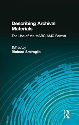Describing Archival Materials: The Use Of The Marc Amc Format-..