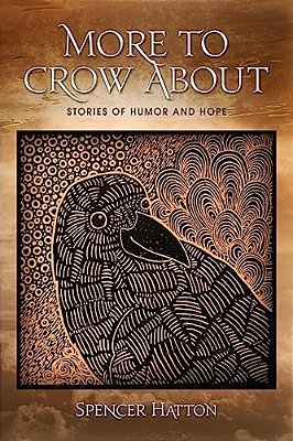 More To Crow About: Stories Of Humor And Hope-..