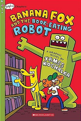 Banana Fox And The Book-Eating Robot: A Graphix Chapters Book (Banana Fox #2): Volume 2-..
