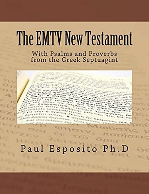 The Emtv New Testament: With Psalms And Proverbs From The Greek Septuagint-..