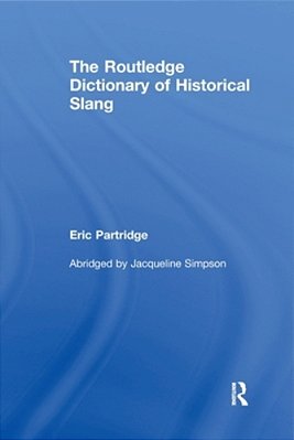 The Routledge Dictionary Of Historical Slang-..