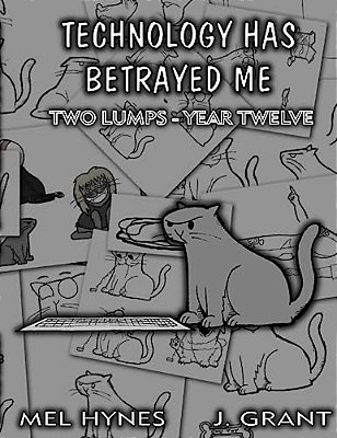 Technology Has Betrayed Me: Two Lumps Year 12-..