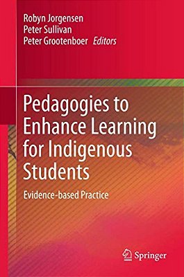 Pedagogies To Enhance Learning For Indigenous Students: Evidence-Based Practice-..