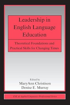 Leadership In English Language Education: Theoretical Foundations And Practical Skills For Changing Times-..