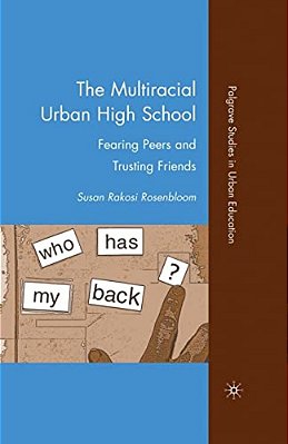 The Multiracial Urban High School: Fearing Peers And Trusting Friends-..