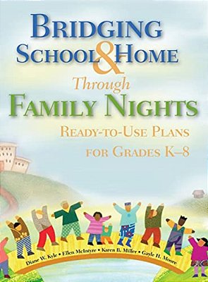 Bridging School And Home Through Family Nights: Ready-To-use Plans For Grades K-8-..
