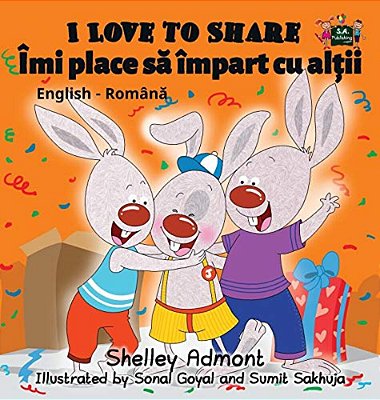 I Love To Share: English Romanian Bilingual Edition-..