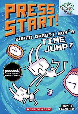 Super Rabbit Boy's Time Jump!: A Branches Book (Press Start! #9): Volume 9-..