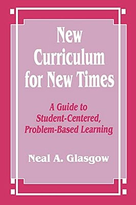 New Curriculum For New Times: A Guide To Student-Centered, Problem-Based Learning-..