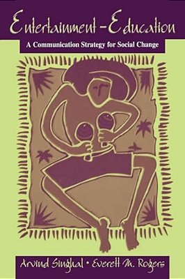 Entertainment-Education: A Communication Strategy For Social Change-..