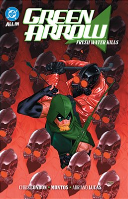 Green Arrow Vol. 4: Fresh Water Kills-..