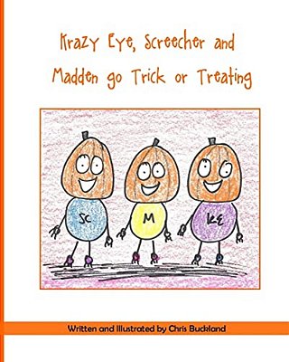 Krazy Eye, Screecher And Madden Go Trick Or Treating: A Krazy Eye Story-..