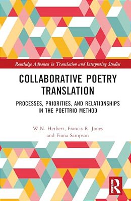 Collaborative Poetry Translation: Processes, Priorities, And Relationships In The Poettrio Method-..