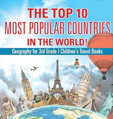 The Top 10 Most Popular Countries In The World! Geography For 3RD Grade Children's Travel Books-..