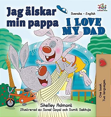 Jag Älskar Min Pappa I Love My Dad: Swedish English Bilingual Edition-..