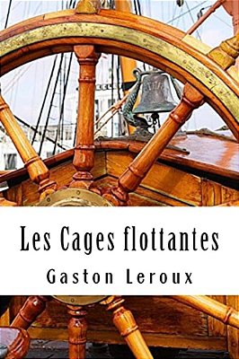 Les Cages Flottantes: Premières Aventures De Chéri-Bibi - Tome I-..