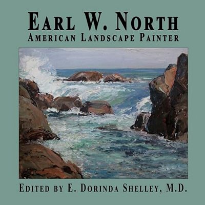 Earl W. North: American Landscape Painter-..