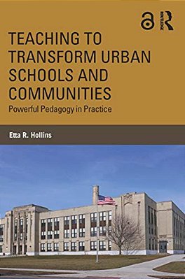 Teaching To Transform Urban Schools And Communities: Powerful Pedagogy In Practice-..