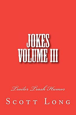 Jokes Volume III: Trailer Trash Humor-..