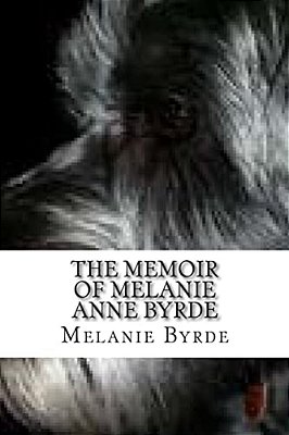 The Memoir Of Melanie Anne Byrde-..