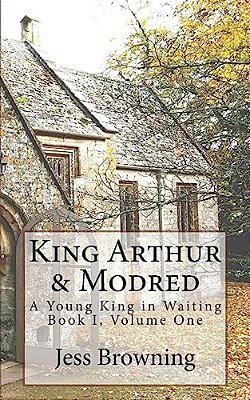 King Arthur & Mordred: A Young King In Waiting-..