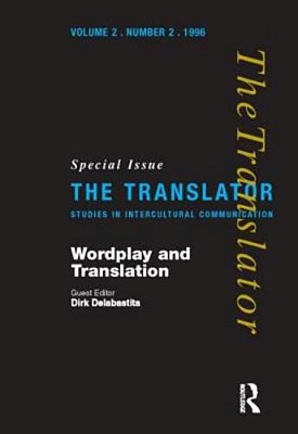 Wordplay And Translation: Special Issue Of 'The Translator' 2/2 1996-..