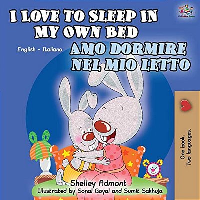 I Love To Sleep In My Own Bed Amo Dormire Nel Mio Letto: English Italian Bilingual Book-..