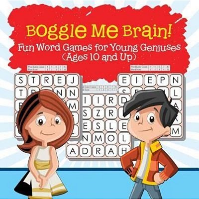 Boggle Me Brain! Fun Word Games For Young Geniuses (Ages 10 And Up)-..