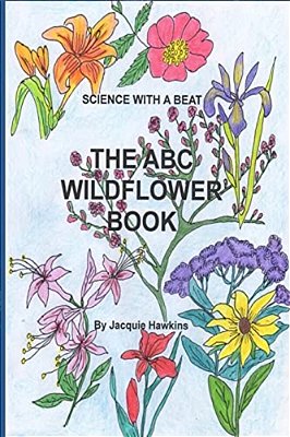 The A-B-c Wildflower Book: Part Of The A-B-c Science Series, It Is A Children's Wildflower Adentification Book In Rhyme. -..