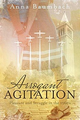 Arrogant Agitation: Pleasure And Struggle In The 1960S-..