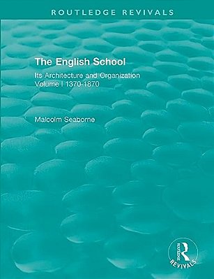 The English School: Its Architecture And Organization 1370-1870-..