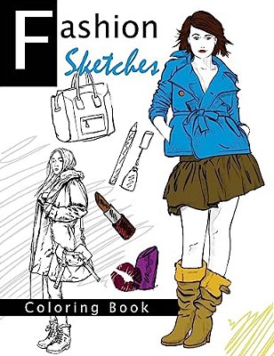 Fashion Sketches Coloring Book Volume 2: Fashion Inspired Adult Coloring Book Sketchbook For Artists, Designers, And Doodlers-..