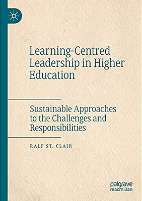 Learning-Centred Leadership In Higher Education: Sustainable Approaches To The Challenges And Responsibilities-..