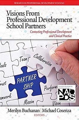 Visions From Professional Development School Partners: Connecting Professional Development And Clinical Practice-..