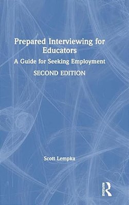Prepared Interviewing For Educators: A Guide For Seeking Employment-..