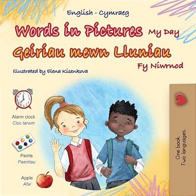 Words In Pictures - My Day (English Welsh Bilingual Children's Book)-..