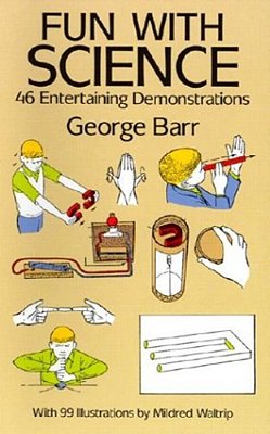 Fun With Science: 46 Entertaining Demonstrations-..