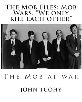 The Mob Files: Mob Wars. "We Only Kill Each Other"-..